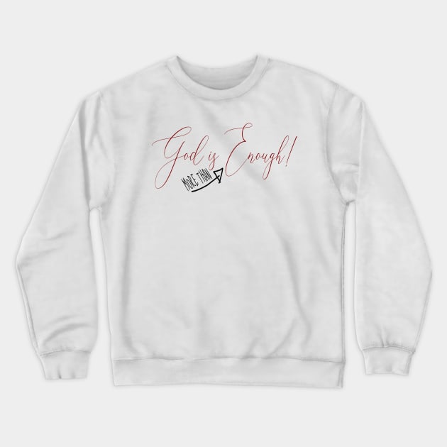 God is more than enough, Crewneck Sweatshirt by Cargoprints